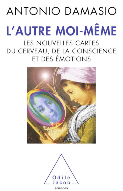 L’autre moi-même : les nouvelles cartes du cerveau, de la conscience et des émotions