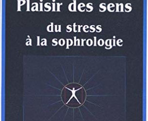 Plaisir des sens : du stress à la sophrologie